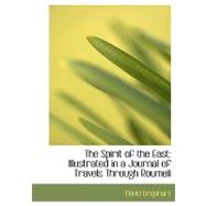 The Spirit of the East: Illustrated in a Journal of Travels Through Roumeli by Urquhart, David, 9780554520681