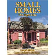Small Homes: The Right Size by Kahn, Lloyd, 9780936070681
