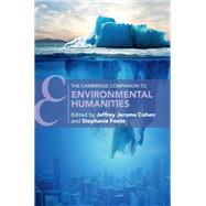 The Cambridge Companion to Environmental Humanities by Jeffrey Cohen, Stephanie Foote, 9781316510681