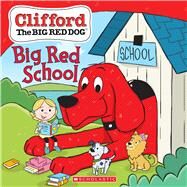 Big Red School (Clifford the Big Red Dog Storybook) by Rusu, Meredith; Bridwell, Norman; Simard, Remy, 9781338530681