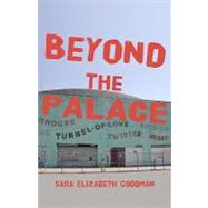 Beyond the Palace by Goodman, Sara Elizabeth, 9781453680681