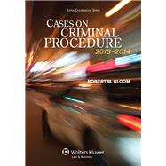 Cases on Criminal Procedure 2013-2014 by Bloom, Robert M., 9781454810681
