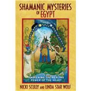 Shamanic Mysteries of Egypt by Scully, Nicki, 9781591430681