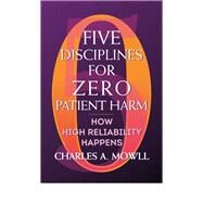 Five Disciplines for Zero Patient Harm by Mowll, Charles, 9781640550681