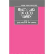 Health Care for Older Women by George, Julie; Ebrahim, Shah, 9780192620682
