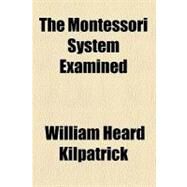 The Montessori System Examined by Kilpatrick, William Heard, 9780217600682