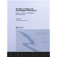 Studies in General and English Phonetics: Essays in Honour of Professor J.D. O'Connor by Lewis; Jack Windsor, 9780415080682