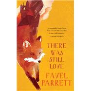 There Was Still Love by Favel Parrett, 9780733630682