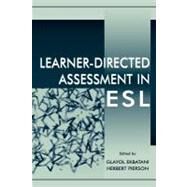 Learner-Directed Assessment in Esl by Ekbatani, Glayol; Pierson, Herbert D.; Purpura, James E.; Strong-Krause, Diane, 9780805830682