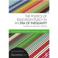 The Politics of Education Policy in an Era of Inequality by Sonya Douglass Horsford; Janelle T. Scott; Gary L. Anderson, 9781315680682