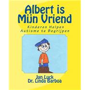 Albert Is Mijn Vriend by Luck, Jan; Barboa, Linda, 9781505900682