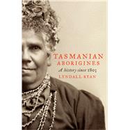 Tasmanian Aborigines A History Since 1803 by Ryan, Lyndall, 9781742370682