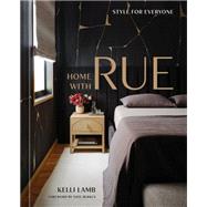 Home with Rue Style for Everyone [An Interior Design Book] by Lamb, Kelli; Berkus, Nate, 9781984860682