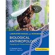 Laboratory Manual and Workbook for Biological Anthropology (Second Edition) Spiral Bound by Soluri, K. Elizabeth; Agarwal, Sabrina C., 9780393680683