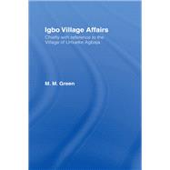 Igbo Village Affairs: Chiefly with Reference to the Village of Umbueke Agbaja (1947) by Green,Margaret M., 9780415760683