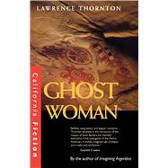 Ghost Woman by Thornton, Lawrence, 9780520220683