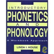 Introductory Phonetics and Phonology: A Workbook Approach by House; Linda I., 9780805820683