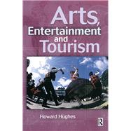Arts, Entertainment and Tourism by Hughes,Howard, 9781138150683