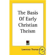 The Basis of Early Christian Theism by Cole, Lawrence Thomas, 9781417950683