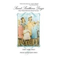 Sweet Southern Days: How These Memories Flood My Soul by Wray, Mary Webb; Wray, Frank Alexander, 9781426930683