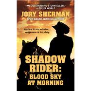 Blood Sky at Morning by Sherman, Jory, 9781432870683