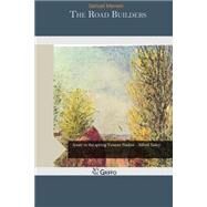 The Road Builders by Merwin, Samuel, 9781507590683