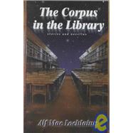 Corpus in the Library : Stories and Novellas by MACLOCHLAINN,ALF, 9781564780683