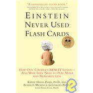 Einstein Never Used Flash Cards How Our Children Really Learn--and Why They Need to Play More and Memorize Less by GOLINKOFF, ROBERTA MICHNICK, 9781594860683