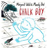 Chalk Boy by Wild, Margaret; Ord, Mandy, 9781760630683