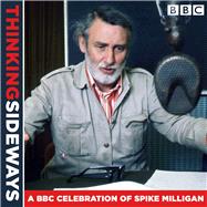 Thinking Sideways A BBC Celebration of Spike Milligan by Milligan, Spike, 9781787530683