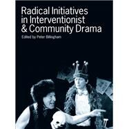 Radical Initiatives in Interventionist and Community Drama by Billingham, Peter, 9781841500683