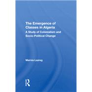 The Emergence of Classes in Algeria by Lazreg, Marnia, 9780367170684