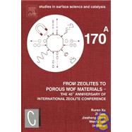From Zeolites to Porous MOF Materials - the 40th Anniversary of International Zeolite Conference, 2 Vol Set by Xu; Chen; Gao; Yan, 9780444530684