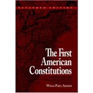 The First American Constitutions Republican Ideology and the Making of the State Constitutions in the Revolutionary Era by Adams, Willi Paul; Kimber, Rita and Robert; Morris, Richard B., 9780742520684