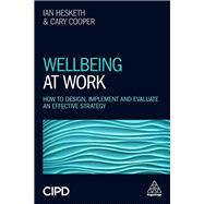 Wellbeing at Work by Cooper, Cary; Hesketh, Ian, 9780749480684