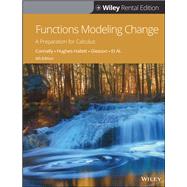 Functions Modeling Change A Preparation for Calculus [Rental Edition] by Connally, Eric; Hughes-Hallett, Deborah; Gleason, Andrew M., 9781119570684