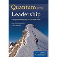 Quantum Leadership by Porter-O'Grady, Tim; Malloch, Kathy, 9781284050684
