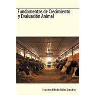 Fundamentos de Crecimiento y Evaluacion Animal / Fundamentals of Animal Growth and Evaluation by Gonzalez, Francisco Alfredo Nunez, 9781426920684