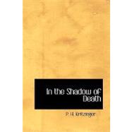 In the Shadow of Death : Illustrated with portraits and Diagrams by Kritzinger, P. H., 9781434600684
