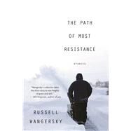 The Path of Most Resistance by Wangersky, Russell, 9781487000684