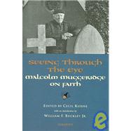Seeing Through the Eye Malcolm Muggeridge on Faith by Kuhne, Cecil; Buckley, William F., 9781586170684