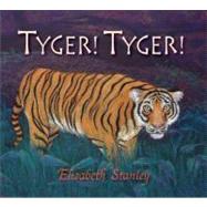 Tyger! Tyger! by Stanley, Elizabeth, 9781592700684