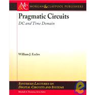 Pragmatic Circuits : D-C and Time Domain by Eccles, William J., 9781598290684