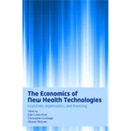 The Economics of New Health Technologies Incentives, organization, and financing by Costa-Font, Joan; Courbage, Christophe; McGuire, Alistair, 9780199550685
