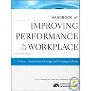 Handbook of Improving Performance in the Workplace, Instructional Design and Training Delivery by Silber, Kenneth H.; Foshay, Wellesley R., 9780470190685
