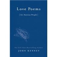 Love Poems for Anxious People by Kenney, John, 9780593190685