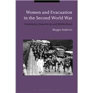 Women and Evacuation in the Second World War by Andrews, Maggie, 9781441140685