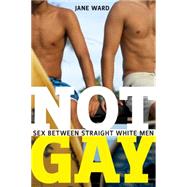 Not Gay by Ward, Jane, 9781479860685