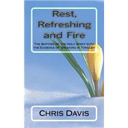 Rest, Refreshing and Fire by Davis, Chris, 9781506100685