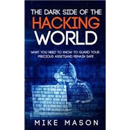 The Dark Side of the Hacking World by Mason, Mike, 9781522940685